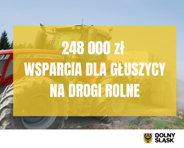 grafika przedstawia traktor oraz napis 248 000 zł WSPARCIA DLA GŁUSZYCY NA DROGI ROLNE. Logotypy gminy Głuszyca oraz Dolnego Śląska